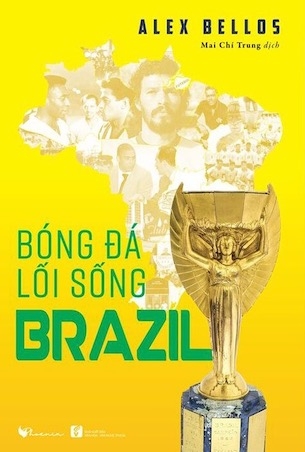 Bóng Đá - Lối Sống Brazil - Alex Bellos