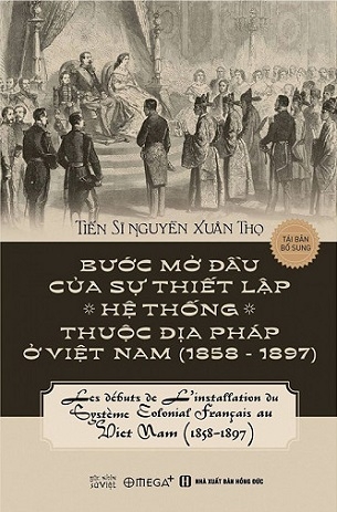 Bước Mở Đầu Của Sự Thiết Lập Hệ Thống Thuộc Địa Pháp Ở Việt Nam (1858 - 1897) - TS. Nguyễn Xuân Thọ