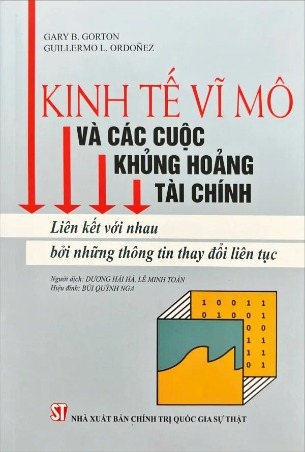 Sách Kinh tế vĩ mô và các cuộc khủng hoảng tài chính: Liên kết với nhau bởi những thông tin thay đổi liên tục (Gary B.Gorton - Guillermo L.Ordoñez)