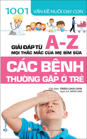 Sách 1001 Vấn Đề Nuôi Dạy Con - Các Bệnh Thường Gặp Ở Trẻ