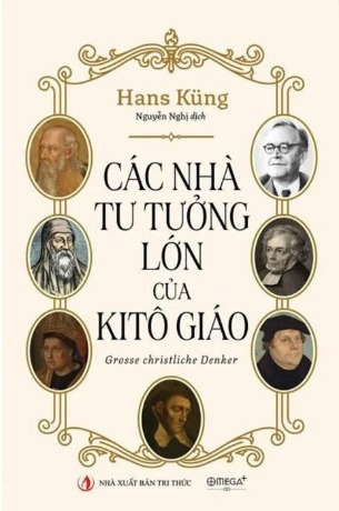 Các Nhà Tư Tưởng Lớn Của Kitô Giáo - Hans Küng