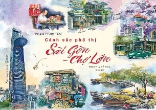Sách Bìa Cứng - Cảnh Sắc Phố Thị Sài Gòn - Chợ Lớn (Tranh Và Ký Họa) của tác giả Phạm Công Tâm