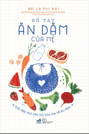 Sổ Tay Ăn Dặm Của mẹ - Giải Đáp Mọi Câu Hỏi Của Mẹ Về Ăn Dặm - BS. Lê Thị Hải