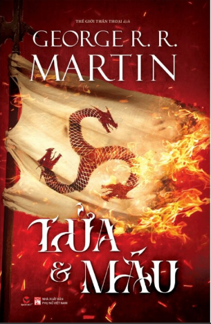 Lửa Và Máu (Bìa Cứng) - Georger R. R. Martin