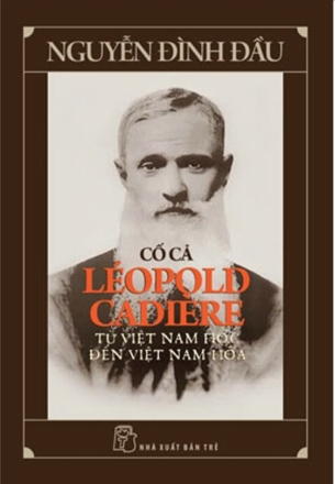 sách Cố Cả Léopold Cadière - Từ Việt Nam Học Đến Việt Nam Hóa (Nguyễn Đình Đầu)