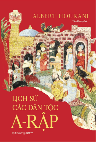 Lịch Sử Các Dân Tộc A-Rập (Bìa Cứng) Albert Hourani 
