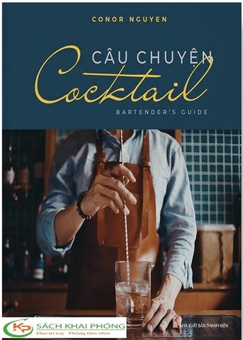 Câu chuyện Cocktail - Bartender’s Guide​​​​​​​ - Conor Nguyen