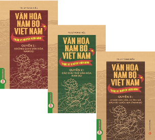 Bộ Sách Văn Hóa Nam Bộ Việt Nam Trước Kỷ Nguyên Vươn Mình (Bộ 3 Quyển) TS. Lý Tùng Hiếu