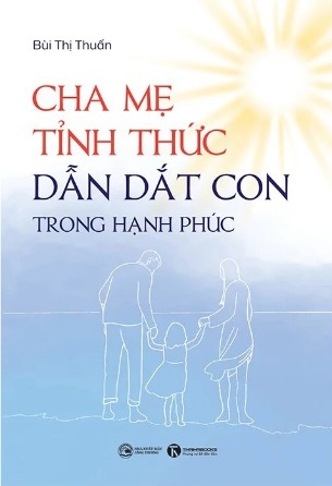 Cha Mẹ Tỉnh Thức Dẫn Dắt Con Trong Hạnh Phúc - Bùi Thị Thuấn