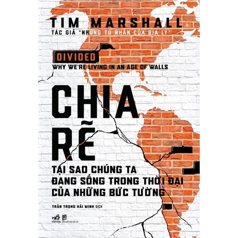 Sách Chia Rẽ - Tại Sao Chúng Ta Đang Sống Trong Thời Đại Của Những Bức Tường (Bìa Cứng) của tác giả Tim Marshall