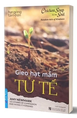 Sách Chicken Soup For The Soul - Gieo Hạt Mầm Tử Tế - Amy Newmark