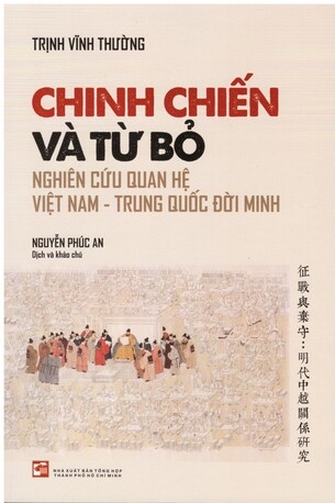 Sách Chinh Chiến và Từ Bỏ: Nghiên Cứu Quan Hệ Việt Nam - Trung Quốc Đời Minh