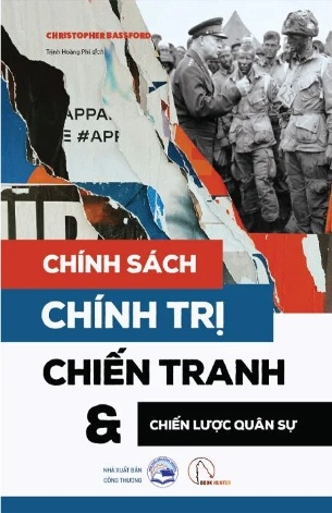 Chính Sách, Chính Trị, Chiến Tranh Và Chiến Lược Quân Sự - Christopher Bassford
