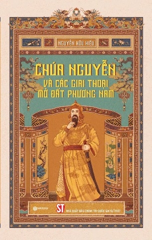 Chúa Nguyễn và các giai thoại mở đất phương Nam - Nguyễn Hữu Hiếu