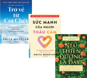 Combo (3 Cuốn sách) Trở Về Từ Cõi Chết + Sức Mạnh Của Người Thấu Cảm + Nếu Thiên Đường Là Đây? (Anita Moorjani)