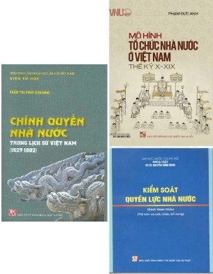 Combo (3 Cuốn Sách) Chính Quyền Nhà Nước Trong Lịch Sử Việt Nam Trong Lịch Sử Việt Nam (1527-1802) - Mô Hình Tổ Chức Nhà Nước Ở Việt Nam Thế Kỷ X-XIX - Kiểm soát quyền lực nhà nước