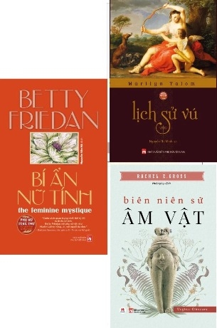 Combo (3 Cuốn Sách) Lịch Sử Vú - Bí Ẩn Nữ Tính - Biên Niên Sử Âm Vật - Rachel E. Gross, Betty Friedan, Marilyn Yalom