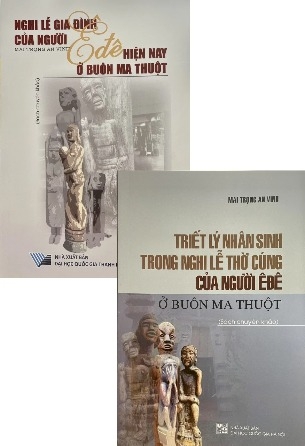 Combo Sách: Nghi lễ gia đình của người Êđê hiện nay - Triết lý nhân sinh trong nghi lễ thờ cúng của người Êđê ở Buôn Ma Thuột (Bộ 2 Cuốn) của tác giả Mai Trọng An Vinh