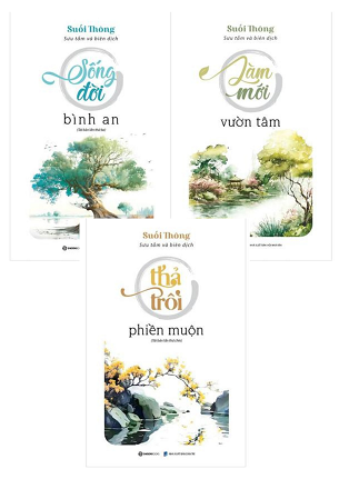 Combo 3 Cuốn Thả Trôi Phiền Muộn - Làm Mới Vườn Tâm - Sống Đời Bình An (Tái Bản 2023) - Suối Thông