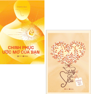 Combo (2 Cuốn Sách) Chinh Phục Ước Mơ Của Bạn + Hãy Cứ Yêu (Hoàng Nga)