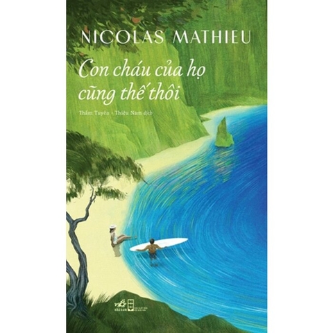 Sách Con Cháu Của Họ Cũng Thế Thôi củ tác giả Nicolas Mathieu
