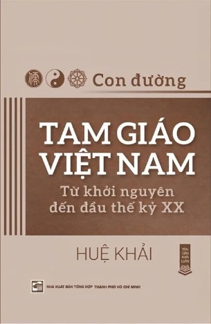 Con Đường Tam Giáo Việt Nam - Từ Khởi Nguyên Đến Đầu Thế Kỷ XX (Huệ Khải)