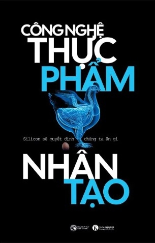Công Nghệ Thực Phẩm Nhân Tạo - Silicon Sẽ Quyết Định Chúng Ta Ăn Gì (Larissa Zimberoff)