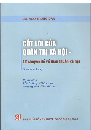 Sách Cốt Lõi Của Quản Trị Xã Hội - 12 Chuyên Đề Về Mâu Thuẫn Xã Hội - GS. Ngô Trung Dân