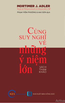Sách Cùng Suy Nghĩ Về Những Ý Niệm Lớn của tác giả Mortimer J. Adler