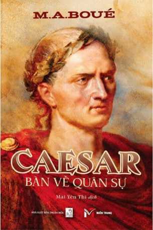 Caesar - Bàn Về Quân Sự - M. A. Boué