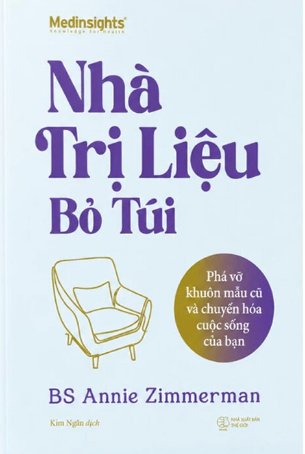 Nhà Trị Liệu Bỏ Túi - Phá Vỡ Khuôn Mẫu Cũ Và Chuyển Hóa Cuộc Sống Của Bạn - Annie Zimmerman