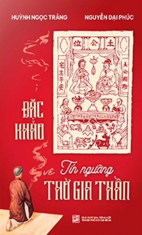 Sách Đặc Khảo Về Tín Ngưỡng Thờ Gia Thần - Huỳnh Ngọc Trảng, Nguyễn Đại Phúc