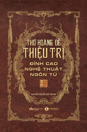 Thơ Hoàng đế Thiệu Trị - Đỉnh Cao Nghệ Thuật Ngôn Từ (Nguyễn Phước Hải Trung)