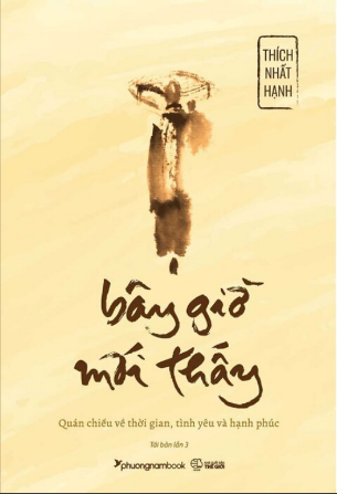 Bây Giờ Mới Thấy - Thích Nhất Hạnh