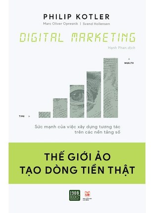 Sách Digital Marketing - Thế Giới Ảo Tạo Dòng Tiền Thật - Philip Kotler, Svend Hollensen, Marc Opresnik