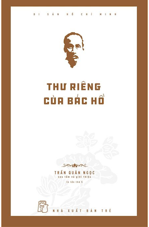 Di Sản Hồ Chí Minh - Thư Riêng Của Bác Hồ - Trần Quân Ngọc