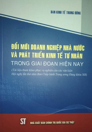 sách Đổi mới doanh nghiệp nhà nước và phát triển kinh tế tư nhân trong giai đoạn hiện nay của Ban Kinh Tế Trung Ương
