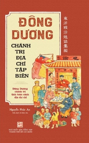 Đông Dương Chánh Trị Địa Chí Tập Biên - Nguyễn Phúc An