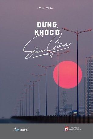 Đừng Khóc Ở Sài Gòn - Xuân Thảo