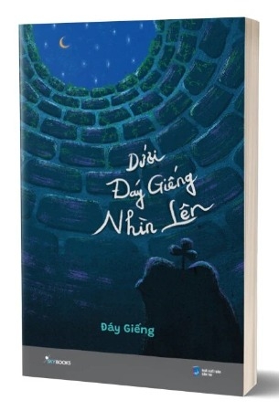 Sách Dưới Đáy Giếng Nhìn Lên của tác giả Đáy Giếng