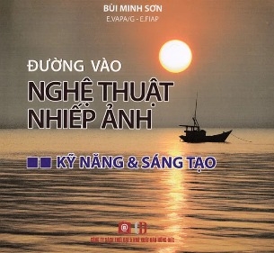 Sách Đường Vào Nghệ Thuật Nhiếp Ảnh - Kỹ Năng Và Sáng Tạo - Bùi Minh Sơn