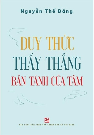 Duy Thức - Thấy Thẳng Bán Tánh Của Tâm (Nguyễn Thế Đăng)