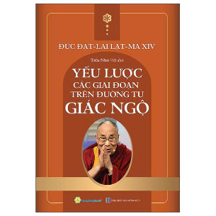 Yếu Lược Các Giai Đoạn Trên Đường Tu Giác Ngộ - Đức Đạt-Lai Lạt-Ma XIV