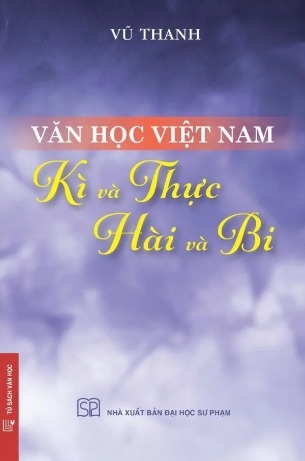 Văn Học Việt Nam: Kì Và Thực - Hài Và Bi - Vũ Thanh