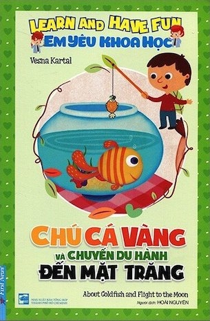 Em Yêu Khoa Học - Chú Cá Vàng Và Chuyến Du Hành Đến Mặt Trăng - Sanja Matijasevi
