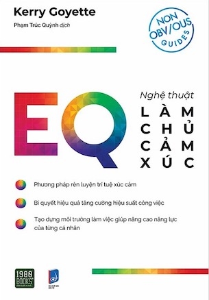EQ - Nghệ Thuật Làm Chủ Cảm Xúc Trong Công Việc - Kerry Goyette