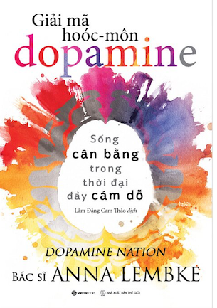 Sách Giải Mã Hoóc-môn Dopamine - Anna Lembke