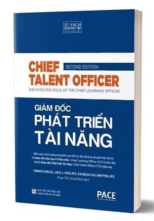 sách Giám Đốc Phát Triển Tài Năng - Chief Talent Officer - Tamar Elkeles, Jack J. Phillips, Patricia Pulliam Phillips