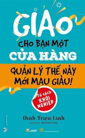 Giao Cho Bạn Một Cửa Hàng Quản Lý Thế Này Mới Mau Giàu - Đinh Triệu Lĩnh