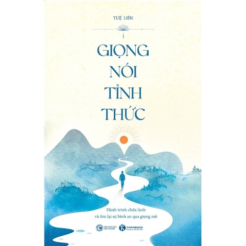  Giọng Nói Tỉnh Thức - Hành Trình Chữa Lành Và Tìm Lại Sự Bình An Qua Giọng Nói (Tuệ Liên)